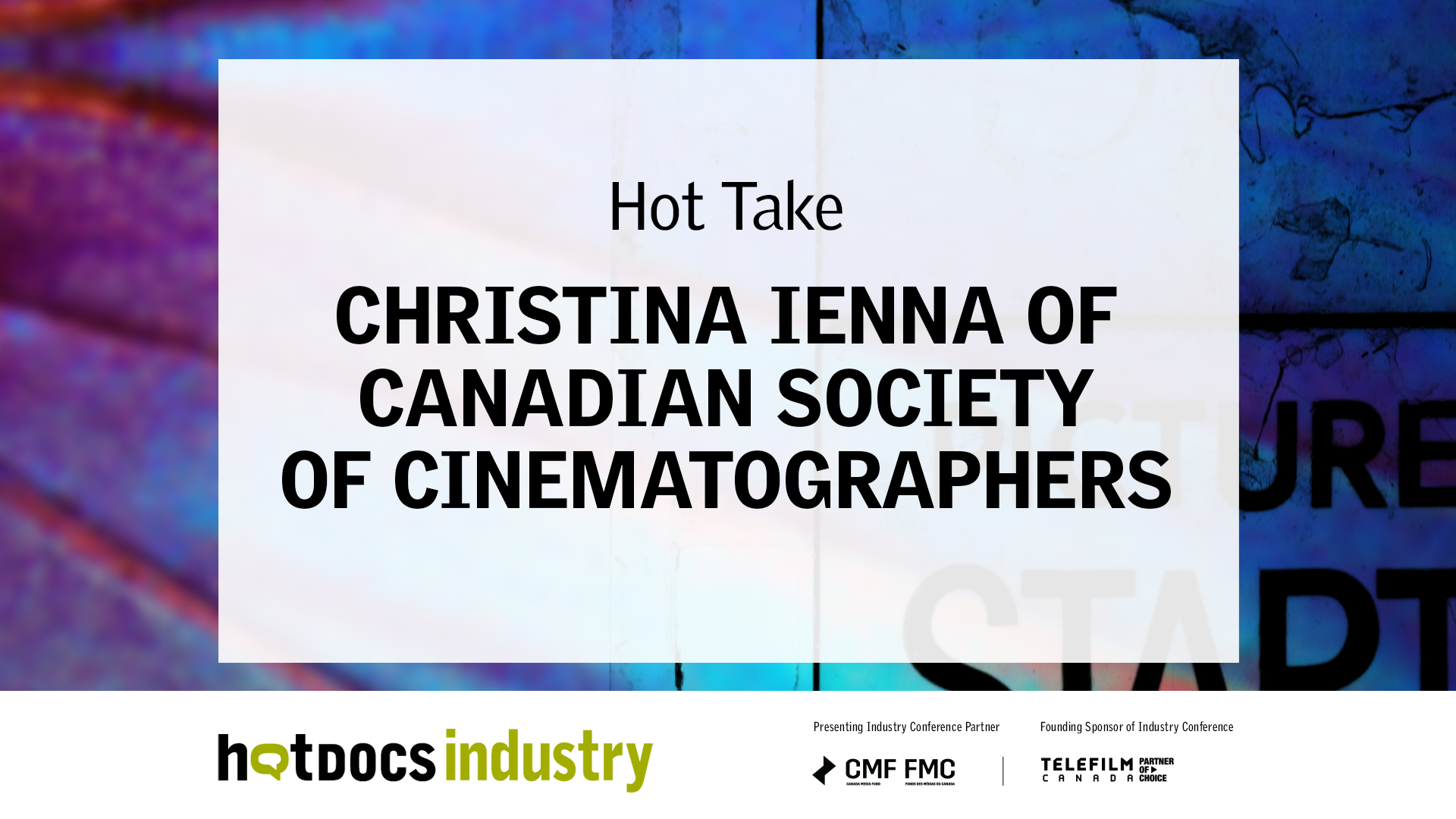 April 30, 11:00 AM // Christina Ienna of Canadian Society of Cinematographers (Hot Takes)
