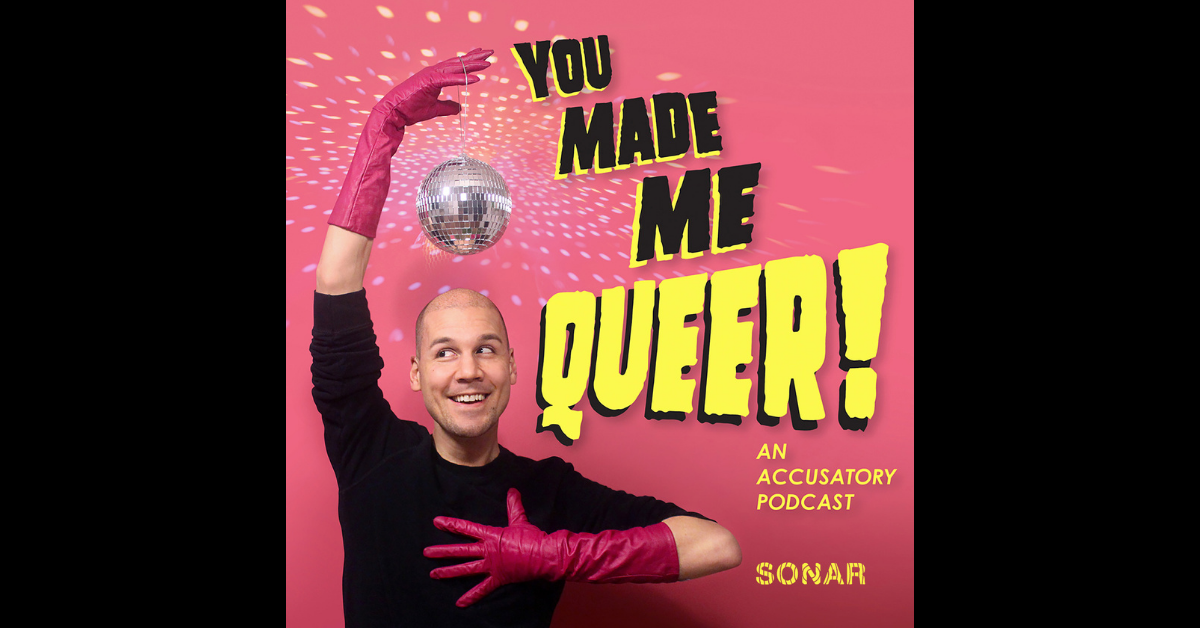 You Made Me Queer!