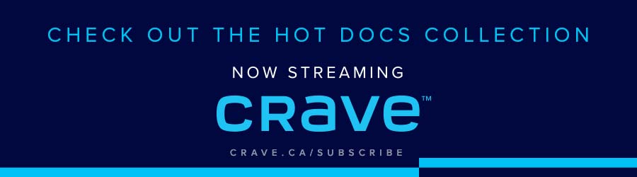 Ad - Check out the Hot Docs Collection now streaming on Crave